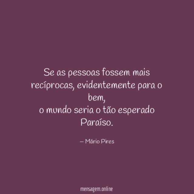 Se as pessoas fossem mais recíprocas