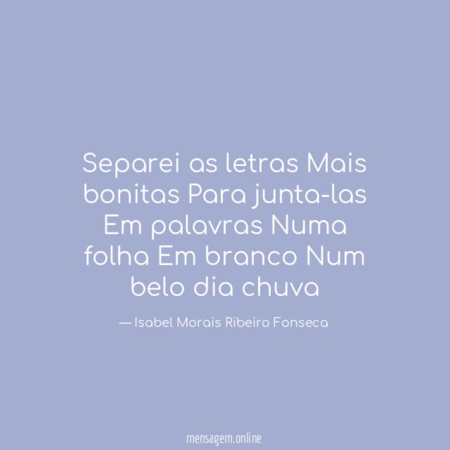 Separei as letras Mais bonitas Para junta-las Em palavras Numa folha Em branco Num