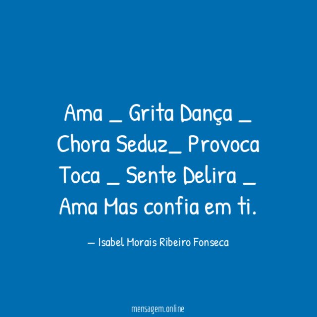 Ama _ Grita Dança _ Chora Seduz_ Provoca Toca _ Sente Delira