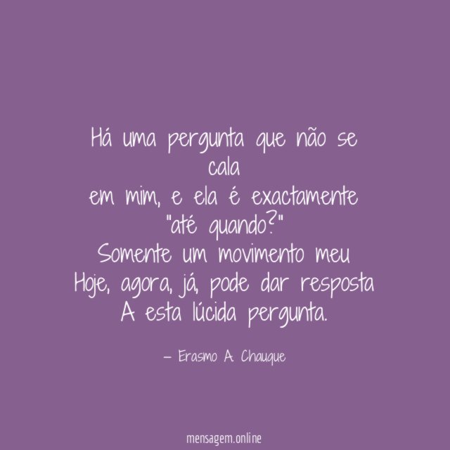 Há uma pergunta que não se cala em mim