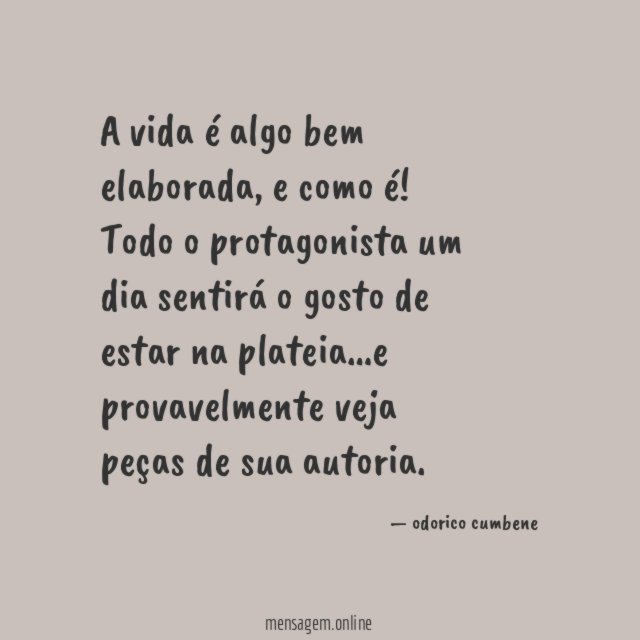 A vida é algo bem elaborada, e como é!