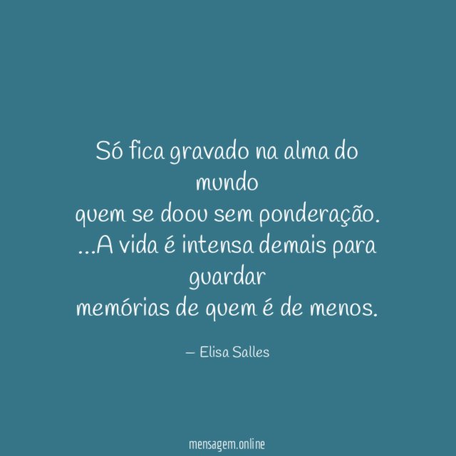 Só fica gravado na alma do mundo quem se