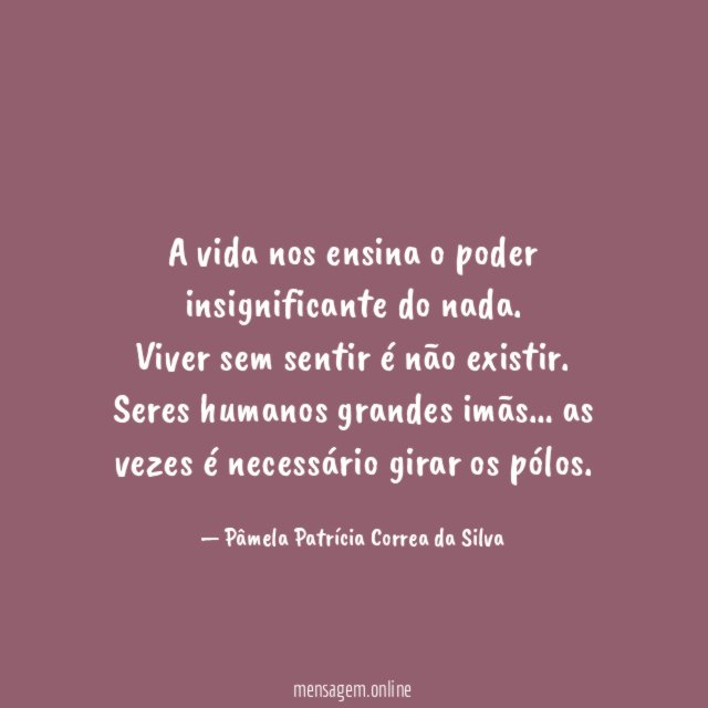 A vida nos ensina o poder insignificante do nada