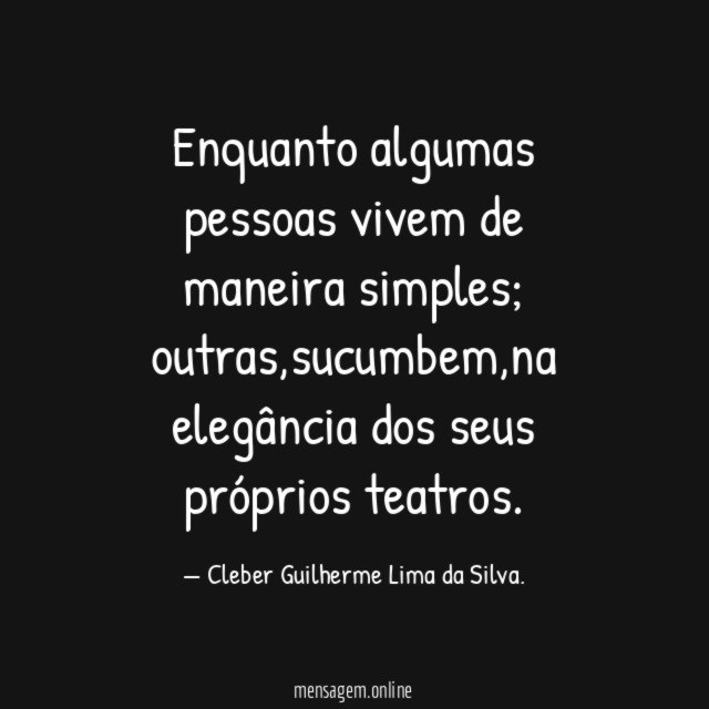 Enquanto algumas pessoas vivem de maneira simples