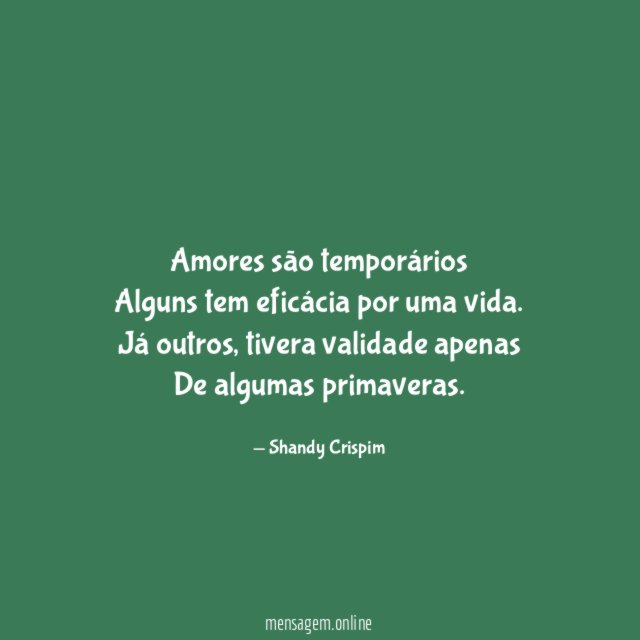 Amores são temporários Alguns tem eficácia por uma vida
