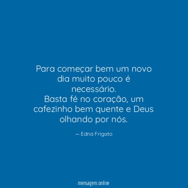 Para começar bem um novo dia muito pouco é necessário