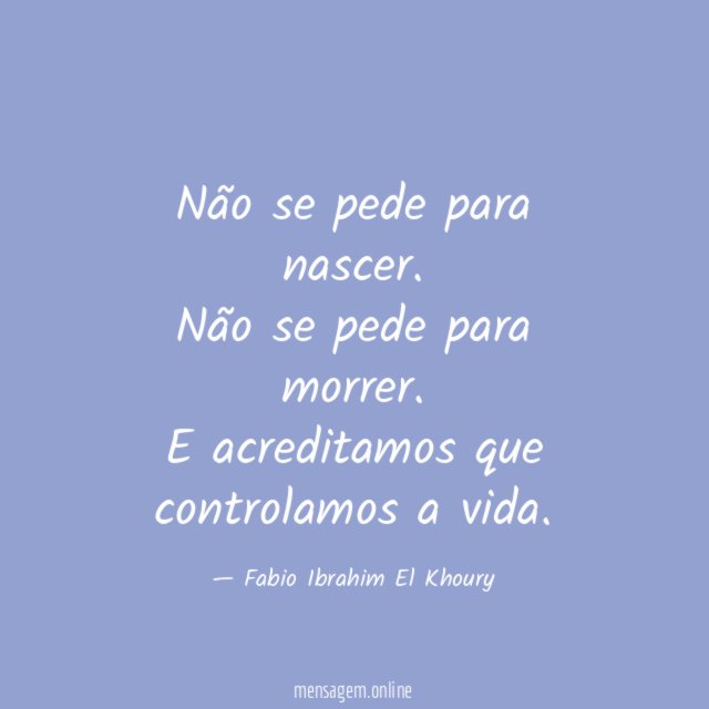 Não se pede para nascer
