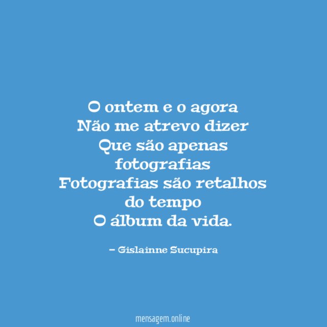 O ontem e o agora Não me atrevo dizer Que