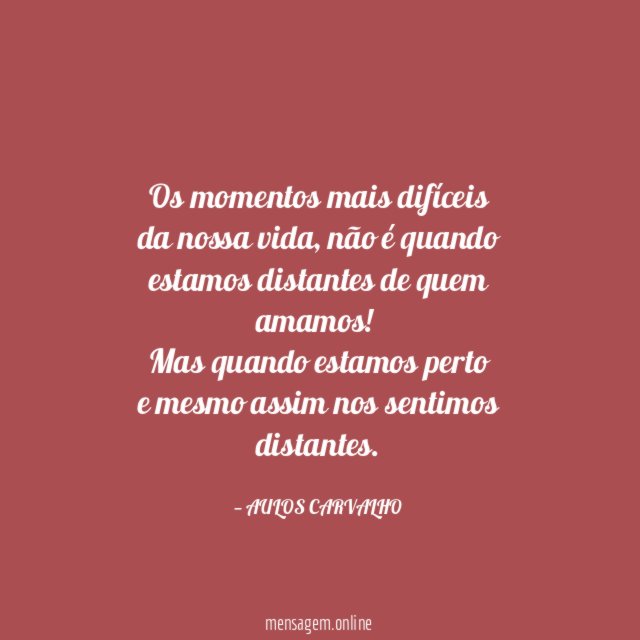Os momentos mais difíceis da nossa vida