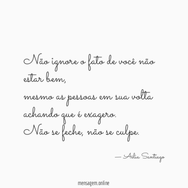 Não ignore o fato de você não estar bem