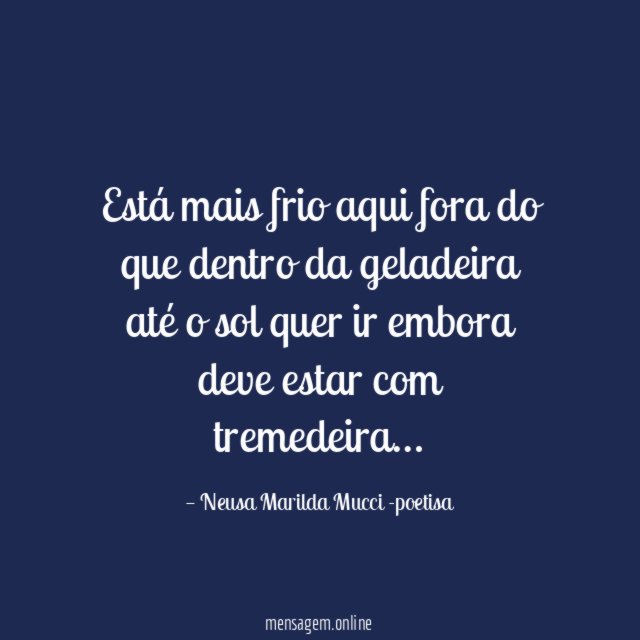 Está mais frio aqui fora do que dentro da