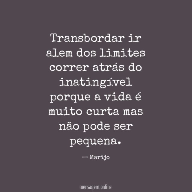 Transbordar ir alem dos limites correr atrás do inatingível porque a