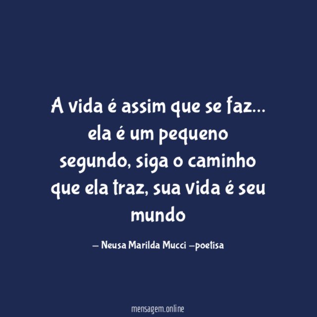 A vida é assim que se faz