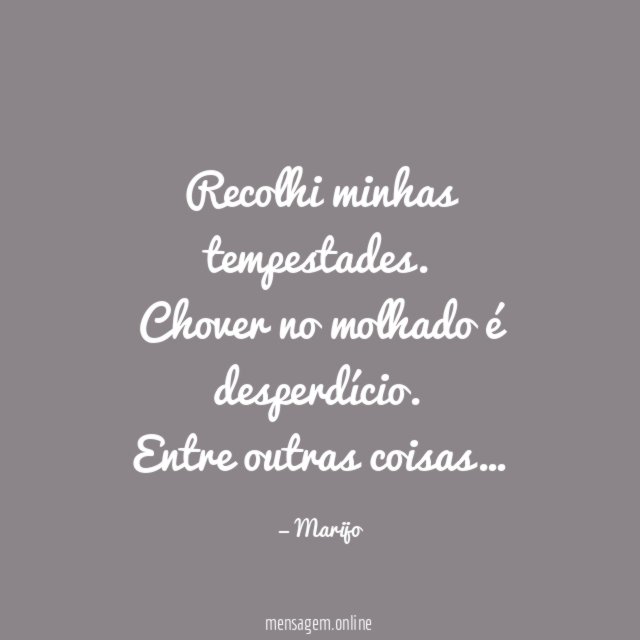 Recolhi minhas tempestades