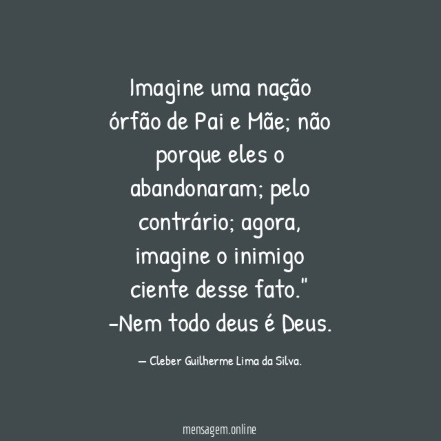 Imagine uma nação órfão de Pai e Mãe