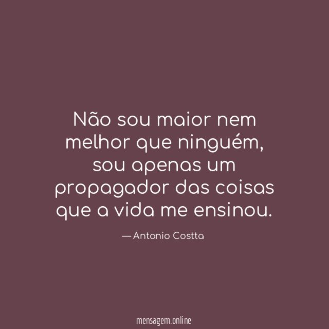 Não sou maior nem melhor que ninguém