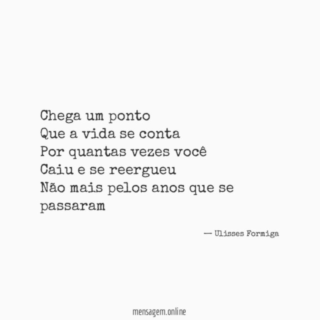 Chega um ponto Que a vida se conta Por quantas
