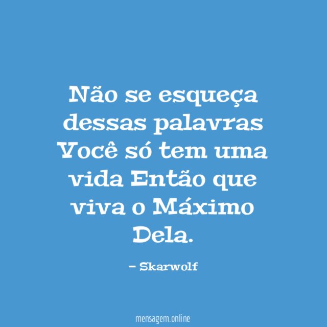 Não se esqueça dessas palavras Você só tem uma