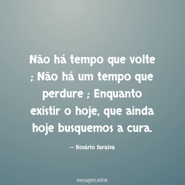 Não há tempo que volte