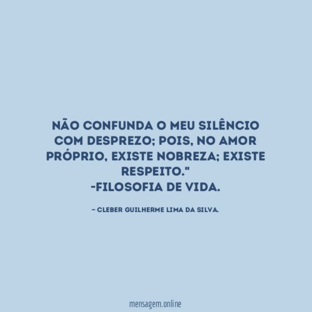 Não confunda o meu silêncio com desprezo
