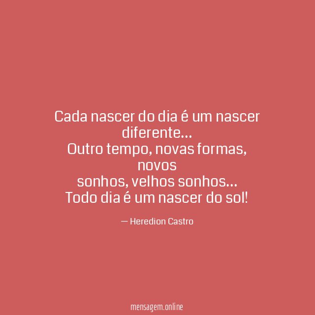 Cada nascer do dia é um nascer diferente