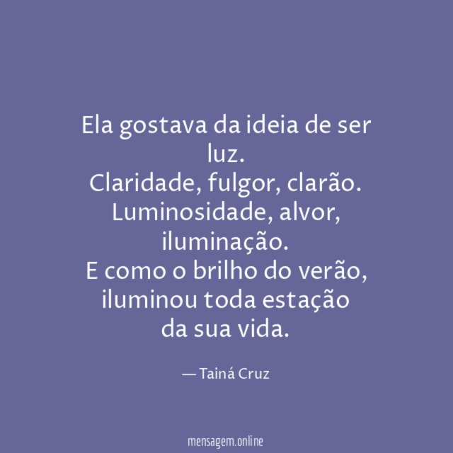 Ela gostava da ideia de ser luz