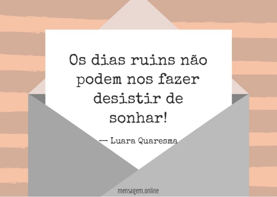 Os dias ruins não podem nos fazer desistir de sonhar
