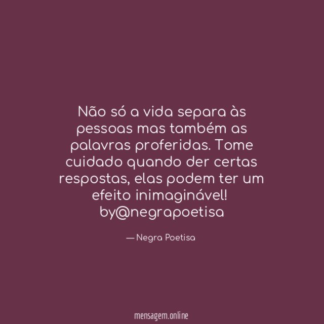 Não só a vida separa às pessoas mas também as palavras proferidas. Tome cuidado quando der certas respostas, elas podem ter um efeito inimaginável!