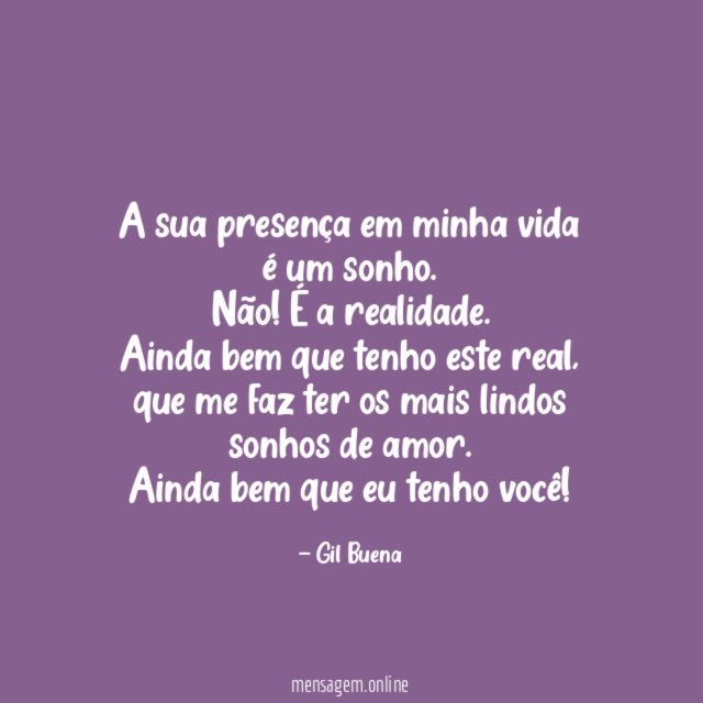 A sua presença em minha vida é um sonho