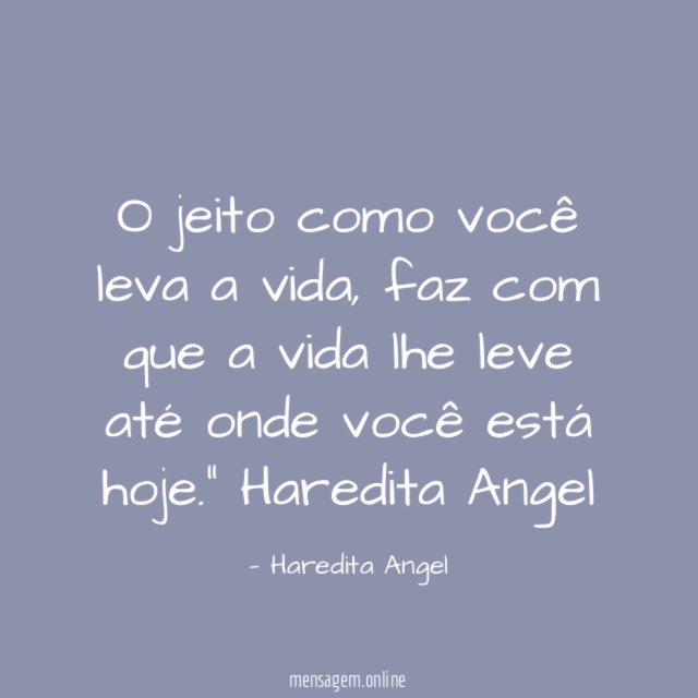 O jeito como você leva a vida