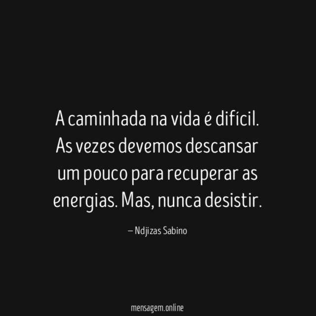 A caminhada na vida é difícil