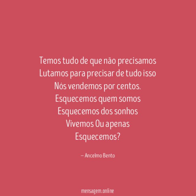 Temos tudo de que não precisamos Lutamos para precisar