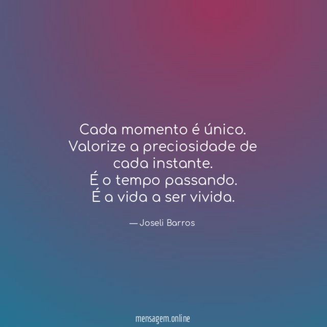 Cada momento é único