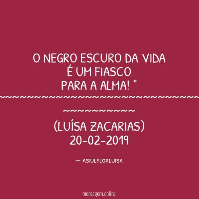 O negro escuro da VIDA é um fiasco para a alma