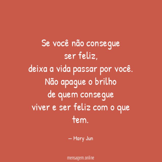 Se você não consegue ser feliz