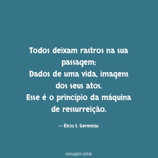 Todos deixam rastros na sua passagem