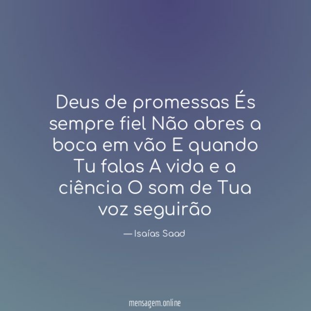 Deus de promessas És sempre fiel Não abres a boca