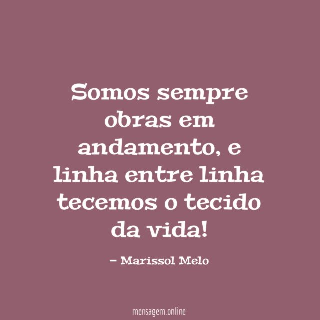 Somos sempre obras em andamento