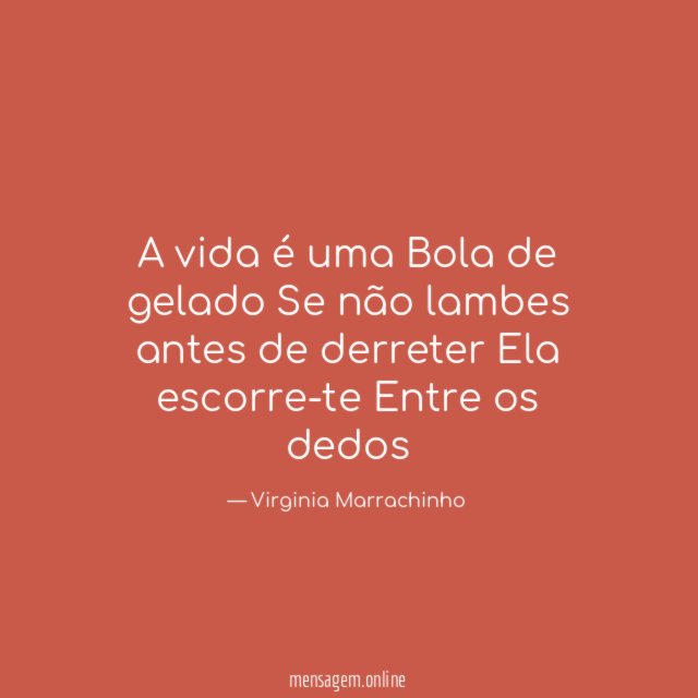 A vida é uma Bola de gelado Se não lambes antes