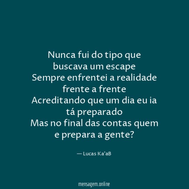 nunca fui do tipo que buscava um escape Sempre