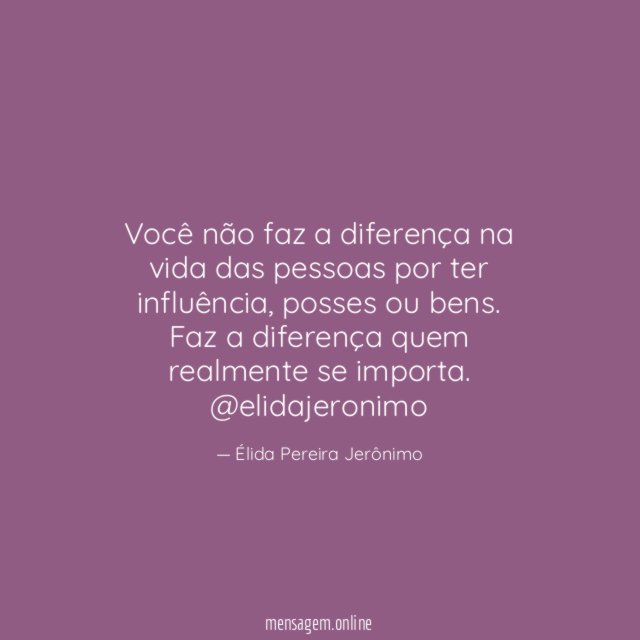 Você não faz a diferença na vida das