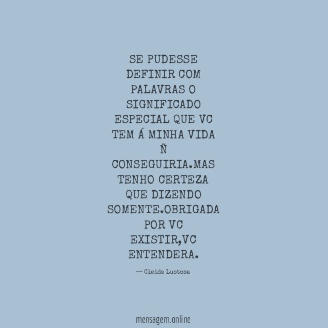SE PUDESSE DEFINIR COM PALAVRAS O SIGNIFICADO ESPECIAL