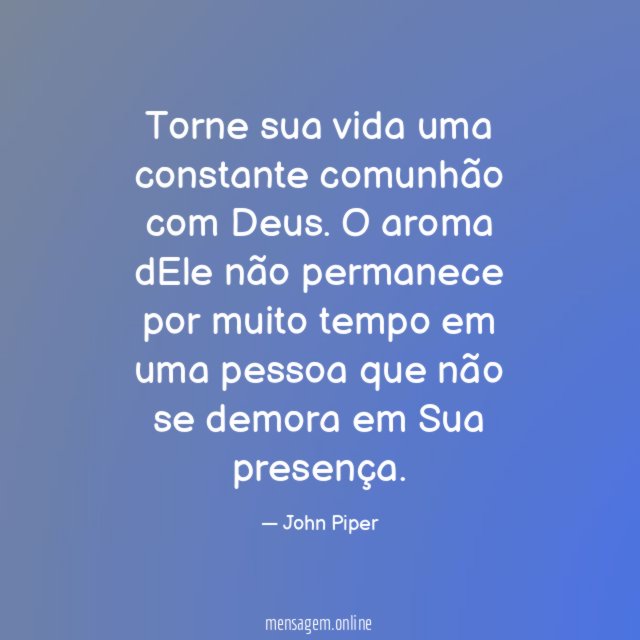 Torne sua vida uma constante comunhão com Deus