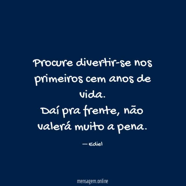 Procure divertir-se nos primeiros cem anos de vida