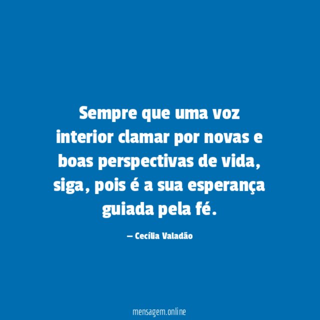 Sempre que uma voz interior clamar por novas