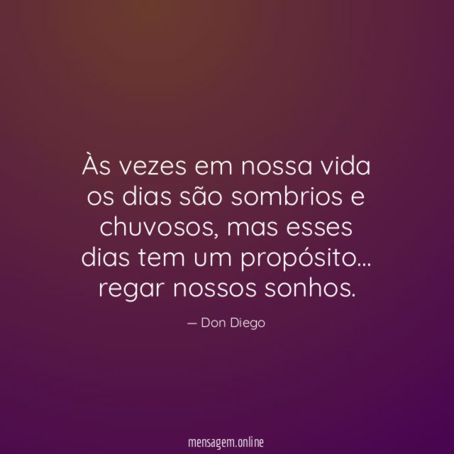 Às vezes em nossa vida os dias são sombrios e chuvosos