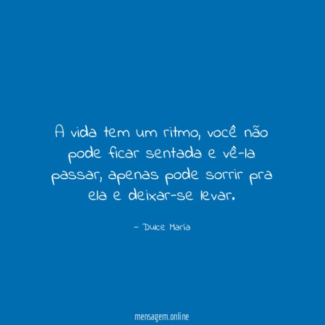 A vida tem um ritmo