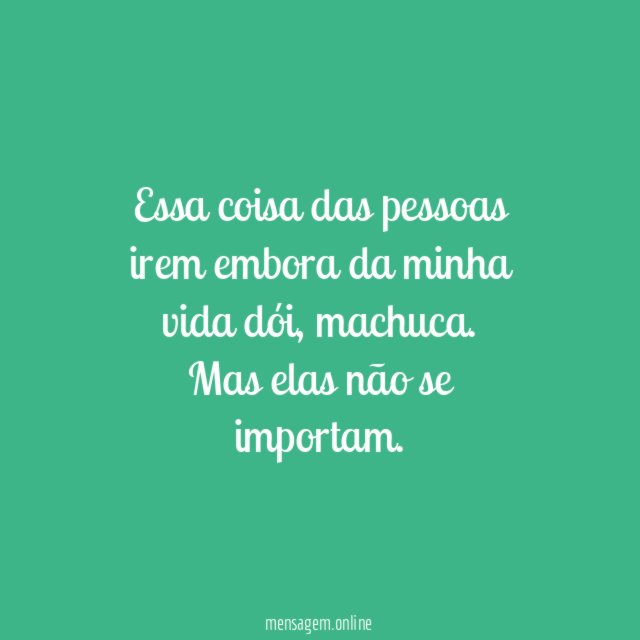Essa coisa das pessoas irem embora da minha vida dói
