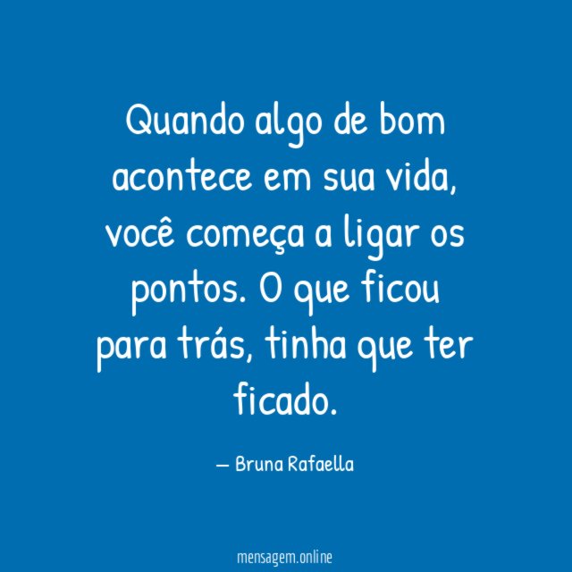 Quando algo de bom acontece em sua vida