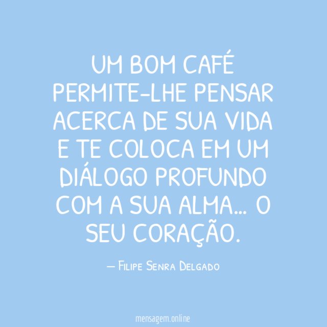 Um bom café permite-lhe pensar acerca de sua